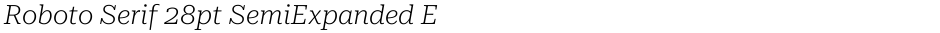 Roboto Serif 28pt SemiExpanded ExtraLightDemo