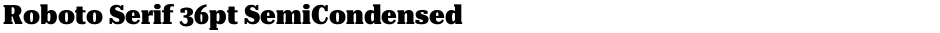 Roboto Serif 36pt SemiCondensed BlackDemo