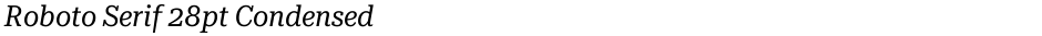 Roboto Serif 28pt CondensedDemo