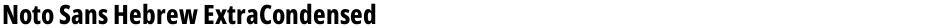 Noto Sans Hebrew ExtraCondensed ExtraBoldDemo