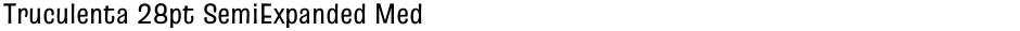 Truculenta 28pt SemiExpanded MediumDemo