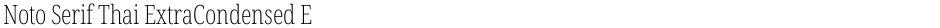 Noto Serif Thai ExtraCondensed ExtraLightDemo