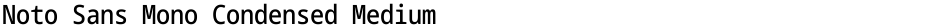 Noto Sans Mono Condensed MediumDemo