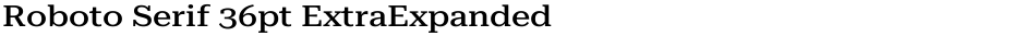 Roboto Serif 36pt ExtraExpanded MediumDemo