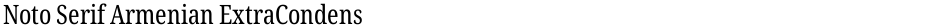Noto Serif Armenian ExtraCondensedDemo