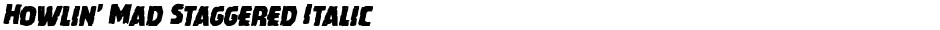 Howlin' Mad Staggered ItalicDemo