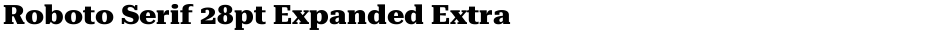 Roboto Serif 28pt Expanded ExtraBoldDemo