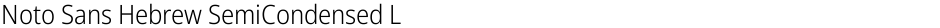 Noto Sans Hebrew SemiCondensed LightDemo