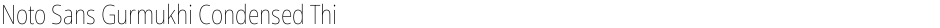 Noto Sans Gurmukhi Condensed ThinDemo