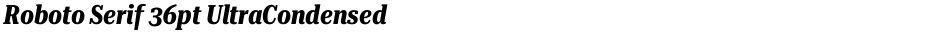 Roboto Serif 36pt UltraCondensedDemo