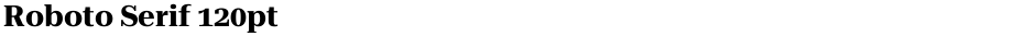 Roboto Serif 120ptDemo