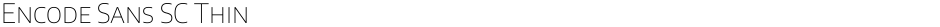 Encode Sans SC ThinDemo