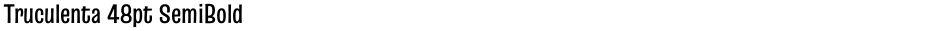 Truculenta 48pt SemiBoldDemo