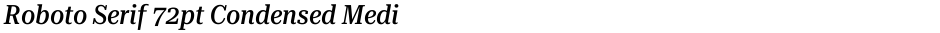 Roboto Serif 72pt Condensed MediumDemo