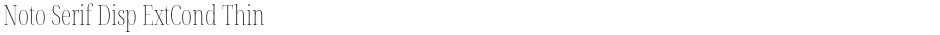 Noto Serif Disp ExtCond ThinDemo