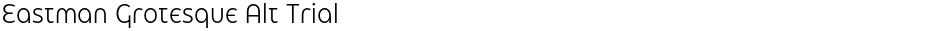 Eastman Grotesque Alt TrialDemo