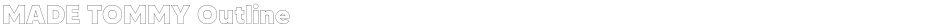 MADE TOMMY OutlineDemo