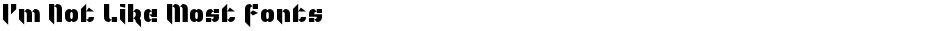 I'm Not Like Most FontsDemo