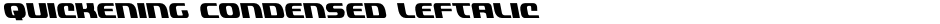 Quickening Condensed LeftalicDemo