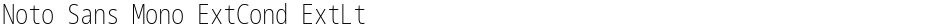 Noto Sans Mono ExtCond ExtLtDemo