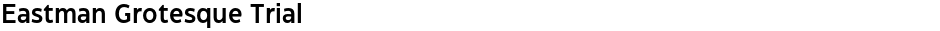 Eastman Grotesque TrialDemo