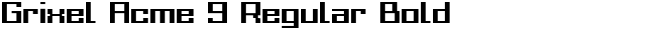 Grixel Acme 9 Regular BoldDemo