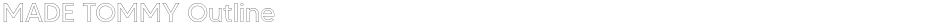 MADE TOMMY OutlineDemo