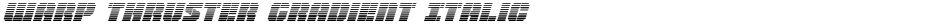 Warp Thruster Gradient ItalicDemo