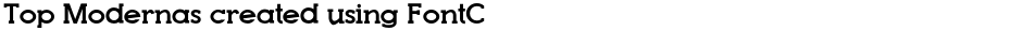 Top Modernas created using FontCreator 6.5 from High-Logic.comTopModern Demo