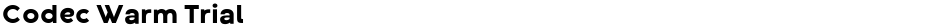 Codec Warm TrialDemo