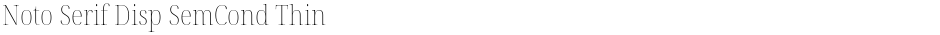 Noto Serif Disp SemCond ThinDemo