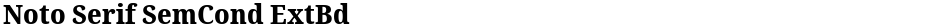 Noto Serif SemCond ExtBdDemo