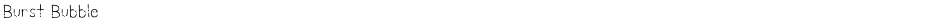 Burst BubbleDemo