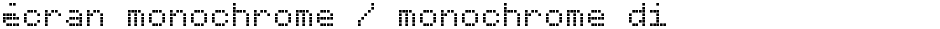 écran monochrome / monochrome displayDemo