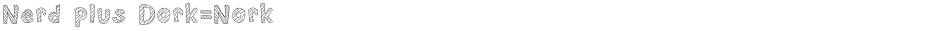Nerd plus Dork=NorkDemo