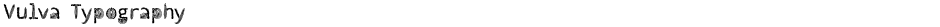 Vulva TypographyDemo