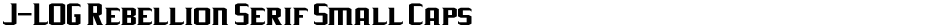 J-LOG Rebellion Serif Small CapsDemo