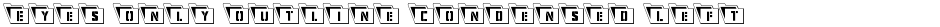 Eyes Only Outline Condensed LeftalicDemo