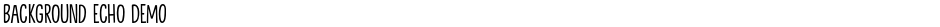 Background Echo DEMODemo