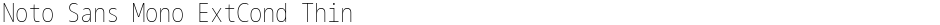 Noto Sans Mono ExtCond ThinDemo