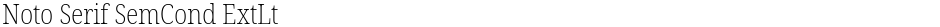 Noto Serif SemCond ExtLtDemo