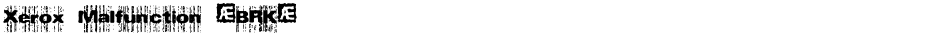 Xerox Malfunction (BRK)Demo