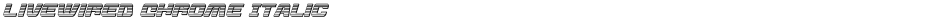 Livewired Chrome ItalicDemo
