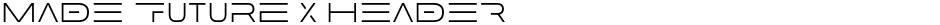 MADE Future X HEADERDemo