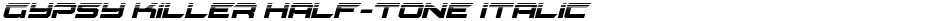 Gypsy Killer Half-Tone ItalicDemo