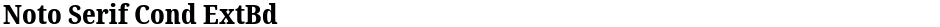 Noto Serif Cond ExtBdDemo