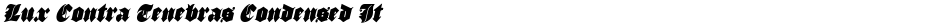 Lux Contra Tenebras Condensed ItalicDemo