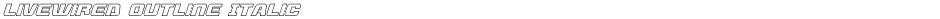 Livewired Outline ItalicDemo