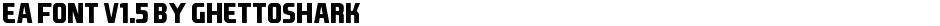 EA Font v1.5 by GhettosharkDemo