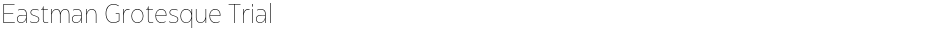 Eastman Grotesque TrialDemo